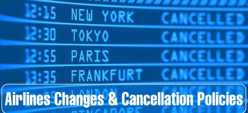 Airlines Changes & Cancellation Policies